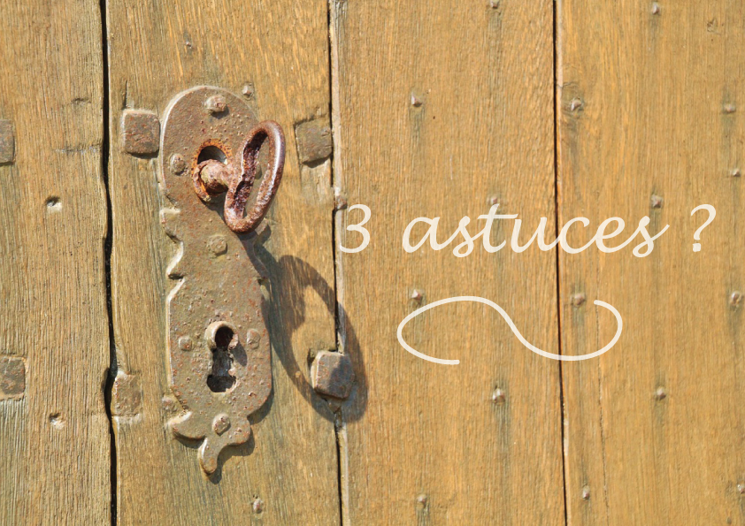 3 astuces